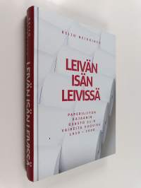 Leivän isän leivissä : Paperiliiton Kajaanin osasto 51:n vaiheita vuosina 1910-2008