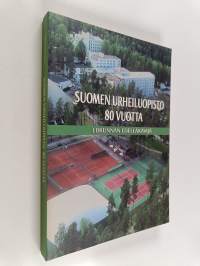Suomen urheiluopisto 80 vuotta : liikunnan edelläkävijä