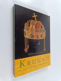 Kruunu : Unkarin tuhatvuotinen arvoitus