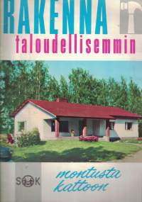 Rakenna taloudellisemmin - SOK - montusta kattoon -esite