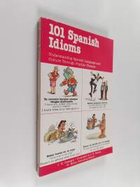 101 Spanish Idioms : understanding Spanish language and culture through popular phrases