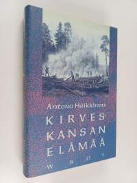 Kirveskansan elämää : ihmiskohtaloita Kuhmon erämaissa 1800-luvun alussa