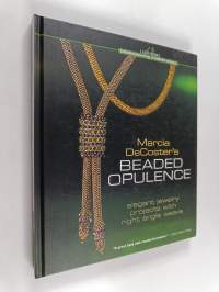 Marcia DeCoster's Beaded Opulence - Elegant Jewelry Projects with Right Angle Weave