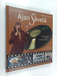 Ajan säveliä : kuvareportaasi kuudelta vuosikymmeneltä : iskelmän ja muun musiikin tähtikaartia Suomessa ja ulkomailla