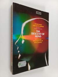 The Descent of Mind - The Nature and Purpose of Intelligence