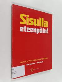 Sisulla eteenpäin! : Selviydy työelämän muutoksessa