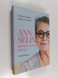 Ann Selin : ihminen, nainen, johtaja : henkilökuva