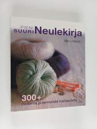 Pieni suuri neulekirja : 300+ modernia ja perinteistä mallineuletta