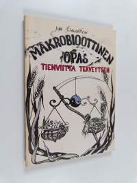 Makrobioottinen opas : tienviitta terveyteen