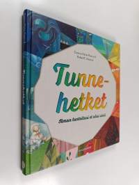 Tunnehetket : ilman tunteitasi et olisi sinä