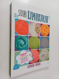 Suuri limakirja : Ohjeet rouheliman, kuohkean liman ja pyörreliman tekemiseen sekä yli 100 muuta oudon palkitsevaa reseptiä