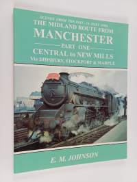 The Midland Route from Manchester Part 1 : Central to New Mills via Didsbury, Stockport &amp; Marple