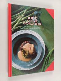 Idee Creme bonjour : juustoisia herkkuja ruoanlaittoon ja leivontaan