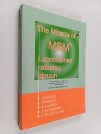 The miracle of MSM : luonnollinen ratkaisu kipuun