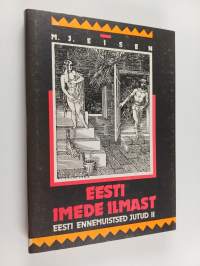 Eesti imede ilmast : Eesti ennemuistsed jutud 2 - Eesti ennemuistsed jutud