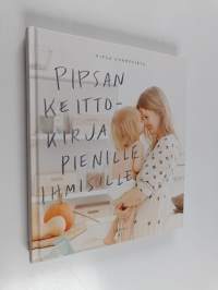 Pipsan keittokirja pienille ihmisille