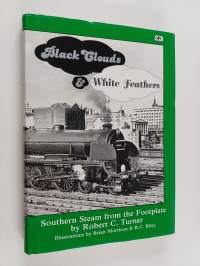 Black Clouds &amp; White Feathers - Southern Steam from the Footplate