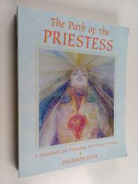 The Path of the Priestess - A Guidebook for Awakening the Divine Feminine