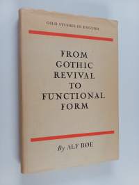 From Gothic Revival to Functional Form - A Study in Victorian Theories of Design