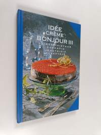 Idée Crème bonjour 3 : toinen toistaan parempia juustoisia reseptejä