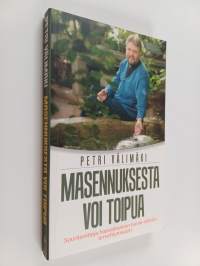 Masennuksesta voi toipua : Suuntaviittoja haavoittuneen tunne-elämän tervehtymiseen