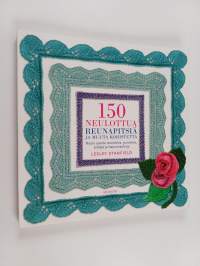150 neulottua reunapitsiä ja muuta koristetta : neulo upeita reunuksia, punoksia, pitsejä ja hapsunauhoja