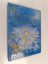 Keijujen maailma : lumottuja tarinoita keijujen valtakunnasta