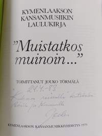 Kymenlaakson kansanmusiikin laulukirja "Muistatkos muinoin..." (signeerattu, tekijän omiste)