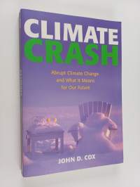Climate Crash - Abrupt Climate Change and what it Means for Our Future