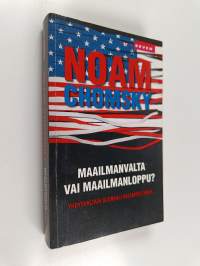 Maailmanvalta vai maailmanloppu : Yhdysvaltain globaali valtapolitiikka