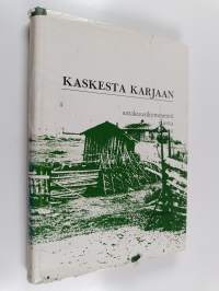 Kaskesta karjaan : satakuusikymmentä vuotta pohjoiskarjalaista maataloutta
