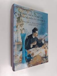 Art nouveau in fin de siècle France - politics, psychology, and style