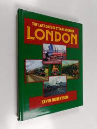 The Last Days of Steam Around London