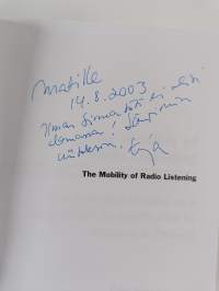 The mobility of radio listening : the transition of radio as a medium and its significance to listeners in Finland (signeerattu, tekijän omiste)