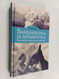 Sankarikoiria ja sotahevosia : Suomalaisia tositarinoita eläimistä