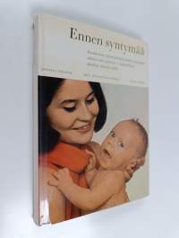 Ennen syntymää : kuvakertomus lapsen elämästä yhdeksän kuukauden aikana ennen syntymää - käytännöllinen opaskirja tulevalle äidille