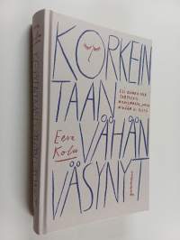 Korkeintaan vähän väsynyt : Eli kuinka olla tarpeeksi maailmassa, jossa mikään ei riitä