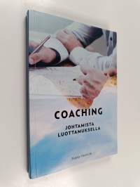 Coaching : johtamista luottamuksella