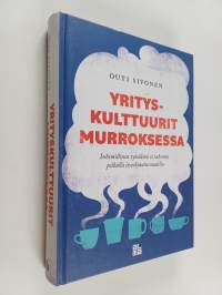 Yrityskulttuurit murroksessa : Inhimillinen työelämä ei rakennu pelkällä itseohjautuvuudella