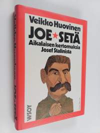 Joe-setä : aikalaisen kertomuksia Josef Stalinista
