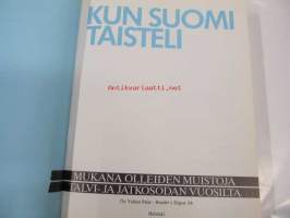 Kun Suomi taisteli - mukana olleiden muistoja talvi- ja jatkosodan vuosilta