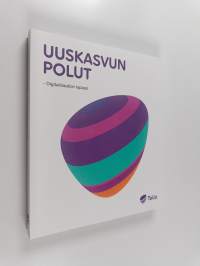 Uuskasvun polut : digitalisaation lupaus