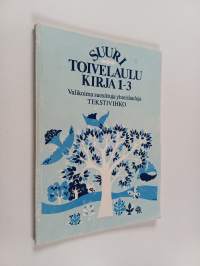 Suuri toivelaulukirja : tekstivihko 1-3 : valikoima suosittuja yhteislauluja