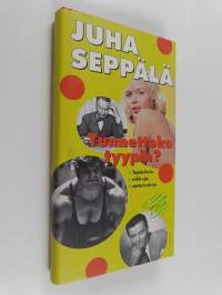 Tunnetteko tyypin : tapauksia, oikkuja, sattumuksia