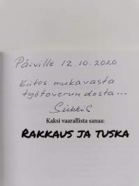 Kaksi vaarallista sanaa: rakkaus ja tuska (signeerattu)