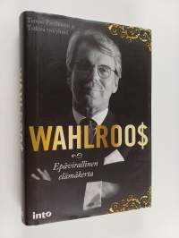 Wahlroo$ : epävirallinen elämäkerta