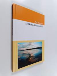 Sydänääniä Ruovedelle : rapsodioita historiasta, ajasta, ihmisistä, unista, ilmiöistä, rakkaudesta Ruoveden maisemassa vv. 2002-2007 (signeerattu, tekijän omiste)