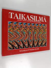 Taikasilmä 1 : kolmiulotteisia kuvia : Uusi tapa katsoa maailmaa