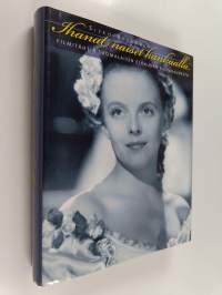 Ihanat naiset kankaalla : filmitähtiä suomalaisen elokuvan kultakaudelta