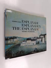Esplanadi 1800-luvulla = Esplanaden på 1800-talet = The Esplanade during the 19th century : Helsinki = Helsingfors